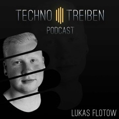 Lukas Flotow @ TechnoTreiben Podcast 017