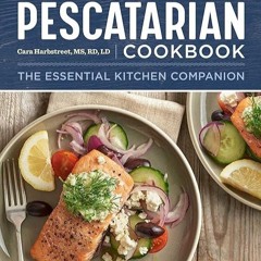 ✔read❤ The Pescatarian Cookbook: The Essential Kitchen Companion