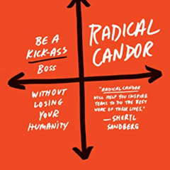 Read PDF 📖 Radical Candor: Be a Kick-Ass Boss Without Losing Your Humanity by  Kim S