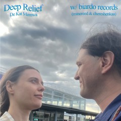 Deep Relief by De Kat Memwa #27 w/ Biardo Records (13/04/25)