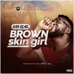 Kay Blaq - Brown Skin Girl
