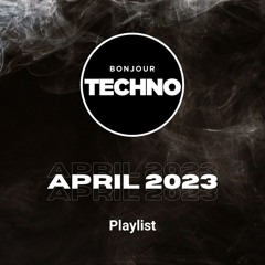 Bonjour Techno - April 2023 🌝