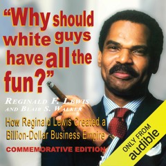 Why Should White Guys Have All the Fun? by Reginald F. Lewis & Blair S. Walker (Prologue)