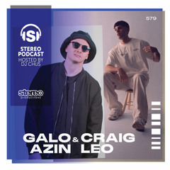 CRAIG LEO & GALO AZIN Stereo Productions Podcast 579
