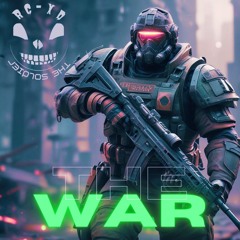 RCXD - THE SOLDIER - THE WAR