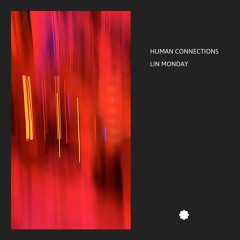 PREMIERE: Human Connections - Lin Monday