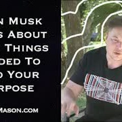 Elon Musk Talks About 3 Things Needed To Find Your Purpose