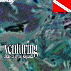 venturing - aberdeen dream sequence [cammzy cover]