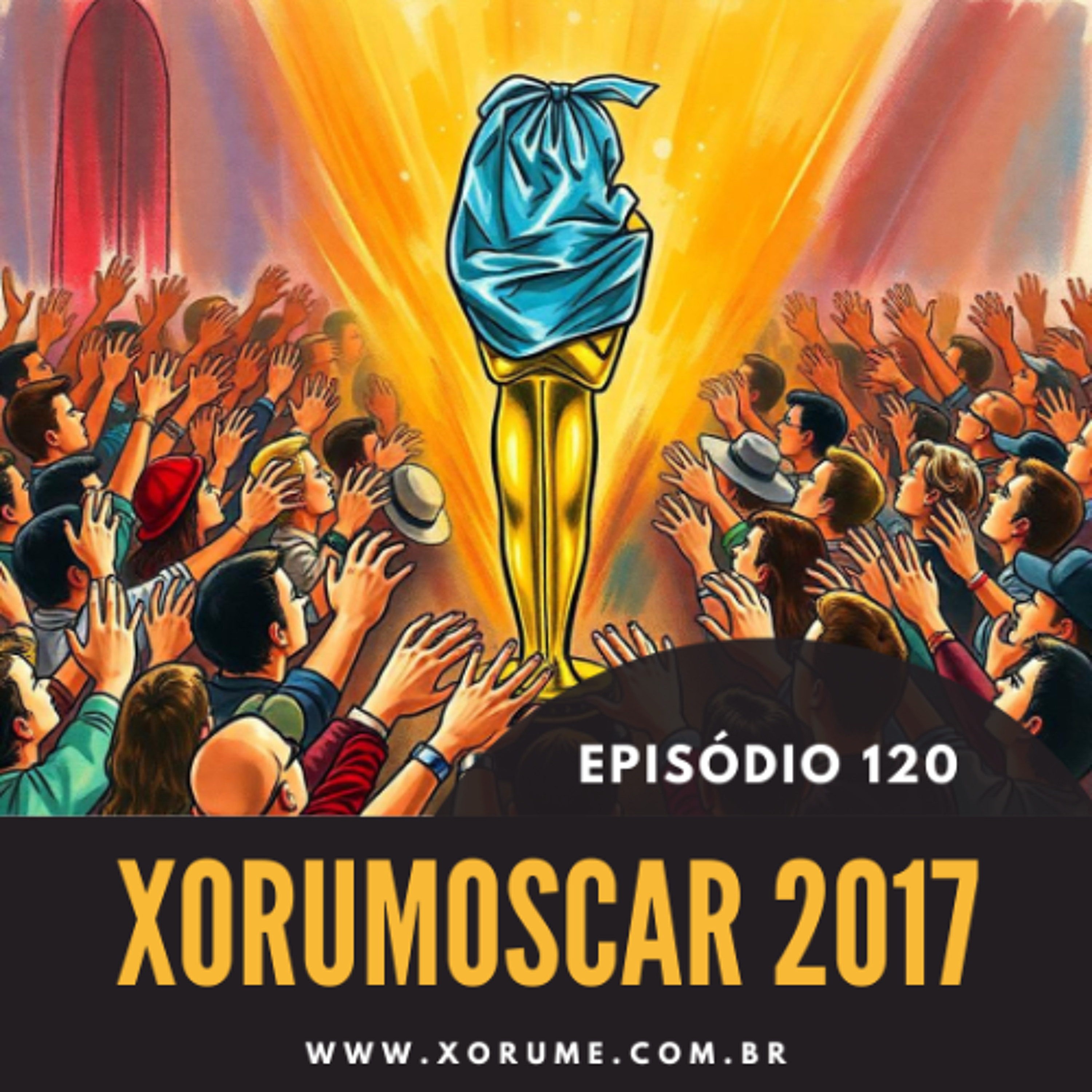 120 - EPISÓDIO 120 - XORUMOSCAR 2017