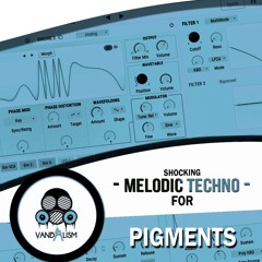 Shocking Melodic Techno For Pigments