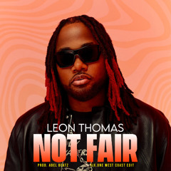 Leon Thomas - Not Fair (Six.ONE WestCoast Edit)
