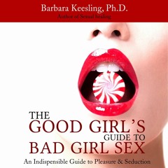 READ/DOWNLOAD The Good Girl's Guide to Bad Girl Sex: An Indispensible Guide to P