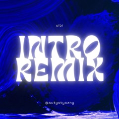 sibi - INTRO REMIX