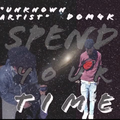 Dom 4k Spend your time ft.(Unknown Artist)