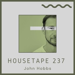 Housetape 237 - Guest Mix by John Hobbs