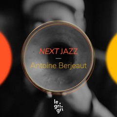 Antoine Berjeaut - Next Jazz #1