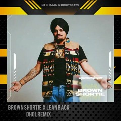 Brown Shortie X Lean Back (Dhol Remix) Dj Bhajan - Rokitbeats
