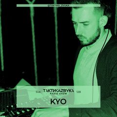 Taktika Zvuka Radio Show #128 - Kyo