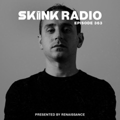 SKINK Radio 363 Presented By Renaissance