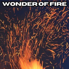 Wonder of Fire