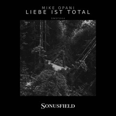 Mike Opani - Liebe Ist Total (Original Mix)_SNSF044