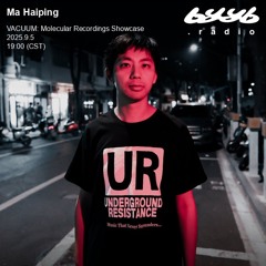 Ma Haiping @ byyb.radio | VACUUM: Molecular Recordings Showcase | Sep.05 2025