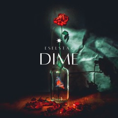 Dime - eselstar Ft. Alli Cruz & Danny Dimarc