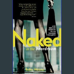 [EBOOK] 📖 Naked in the Boardroom: A CEO Bares Her Secrets So You Can Transform Your Career [EBOOK]