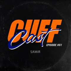 CUFF Cast 061 - Samir