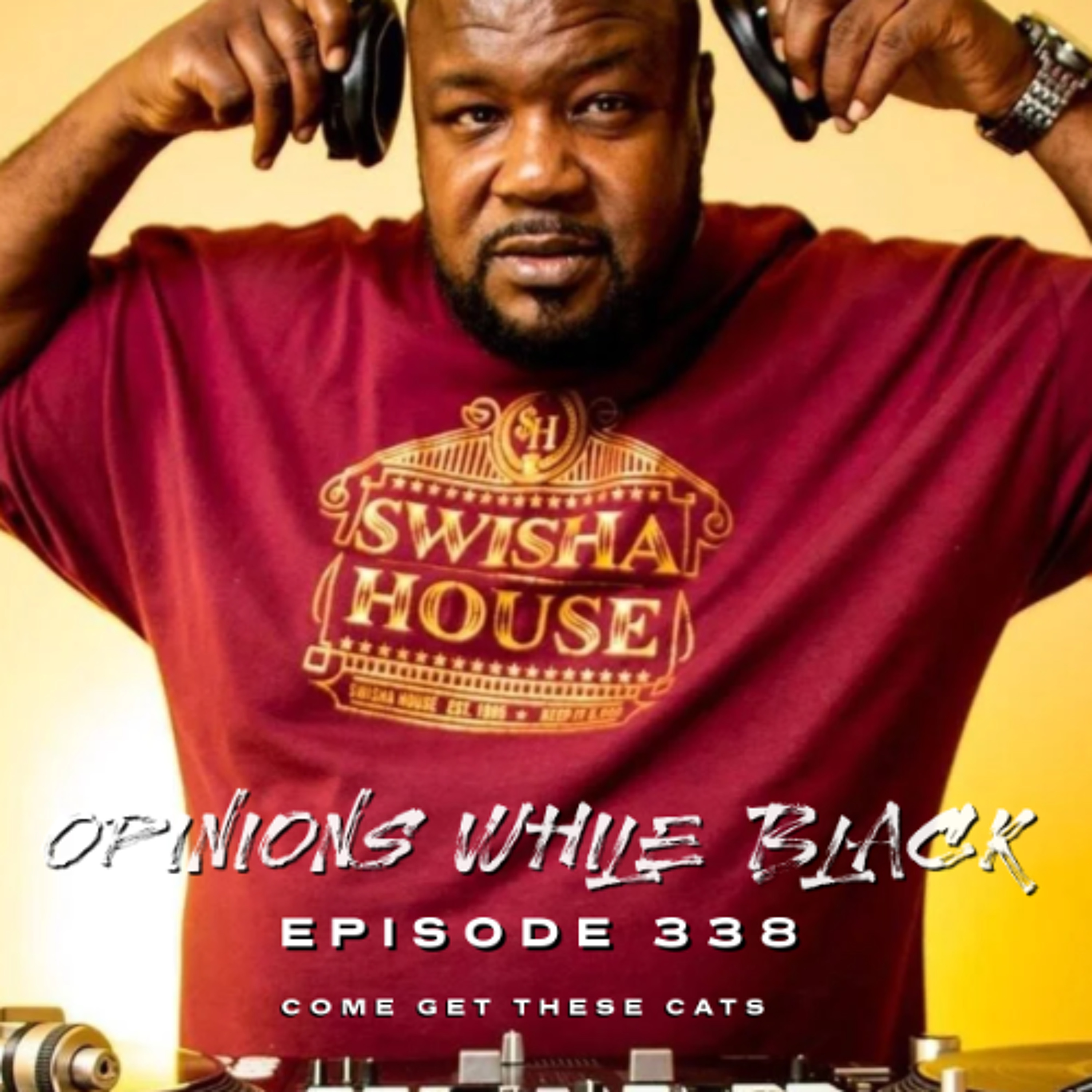 Opinions While Black: Episode 338 - "Come Get These Cats"