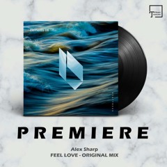 PREMIERE: Alex Sharp - Feel Love (Original Mix) [BEATFREAK RECORDINGS]