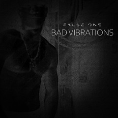 False One - Bad Vibrations (FREE DOWNLOAD ON BANDCAMP)