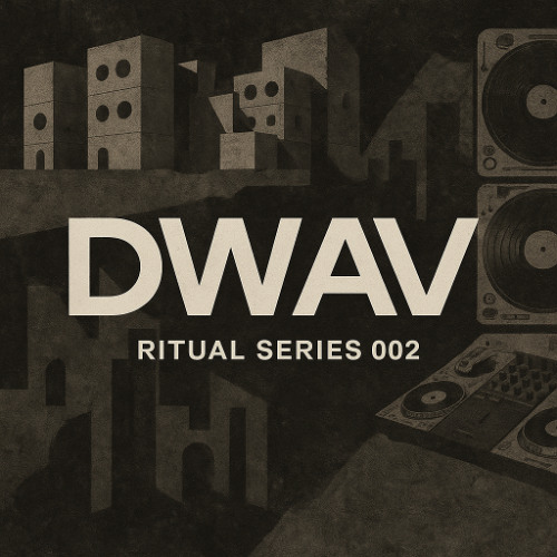 DWAV – Ritual Series 002: Echoes of Indie Dance