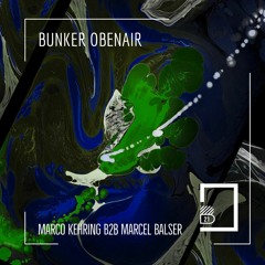 Marco Kehring & Marcel Balser @ Bunker 21 > ObenAir 6.8.21