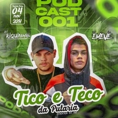 PODCAST 001 TICO E TECO DA PUTARIA (DJ RIQUINHO & DJ EMEVÊ)