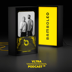 Bamboleo Podcast Series #38, VLTRA