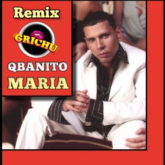 Maria Qbanito - Remix Grichu