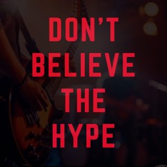 Don't believe the Hype