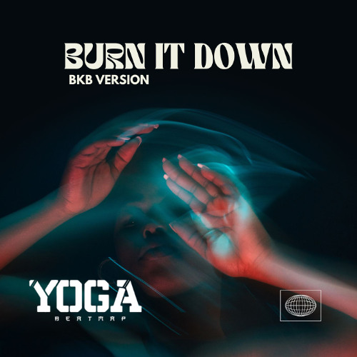 Burn It Down - WC ( Yoga BeatMap ) - BKB EDIT -