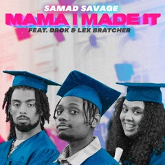 Samad Savage - Mama I Made It (feat. Lex Bratcher & Drok)
