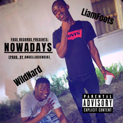 Nowadays WildNard x LiamFoots