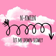 N-KWEEN - Let me down slowly