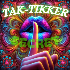 Tak-Tikker -Secret (pre)