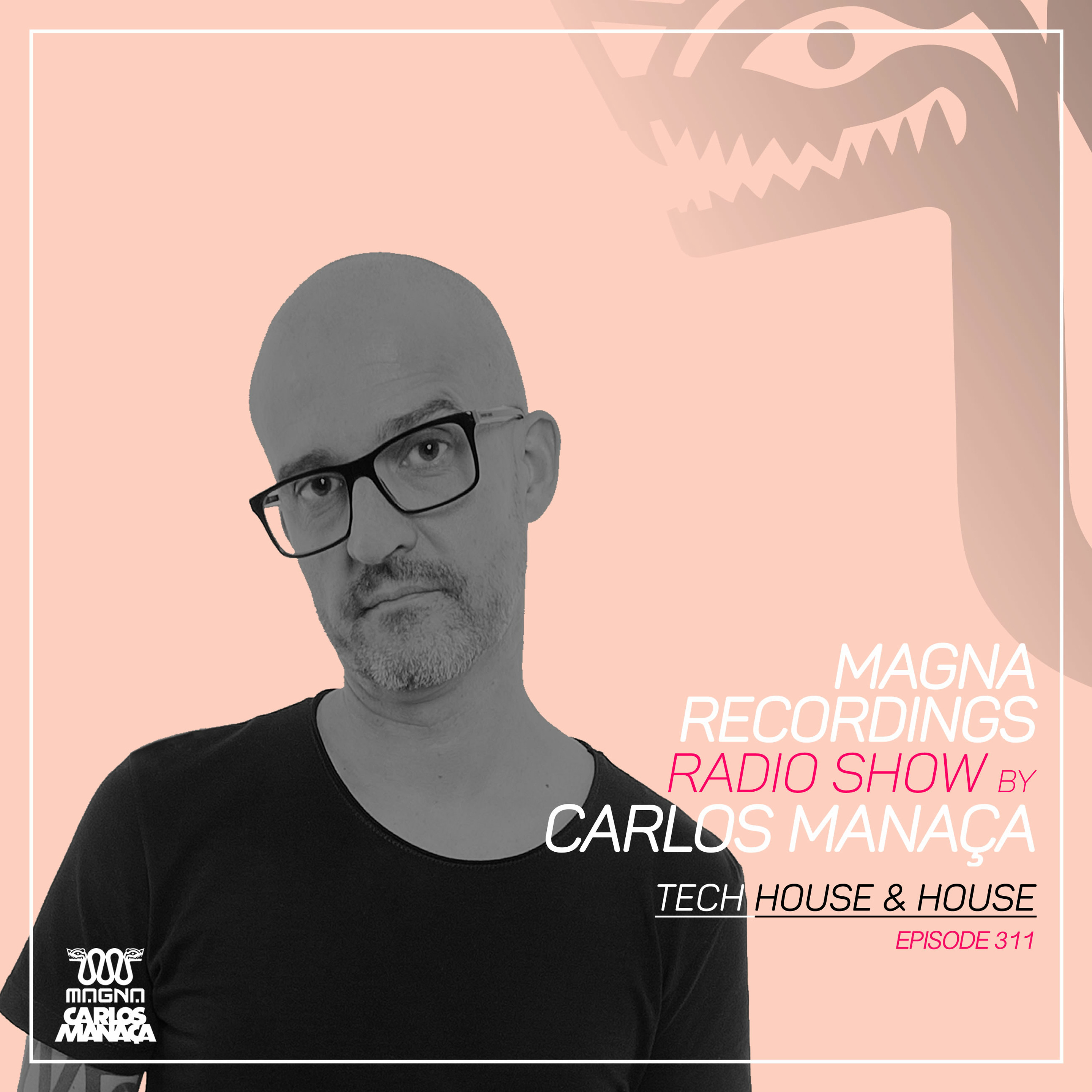 Magna Recordings Radio Show by Carlos Manaça 311 | Tech House & House Classics episode artwork