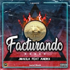 JOAKILA  - FACTURANDO feat Anerix