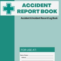 Ebook PDF Accident Report Book: HSE Compliant Accident & Incident Record Logbook, Record All Inc