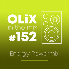 OLiX in the Mix - 152 - Energy Powermix