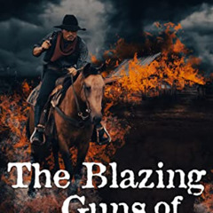 DOWNLOAD EPUB 📥 The Blazing Guns of Revenge: A Historical Western Adventure Novel by