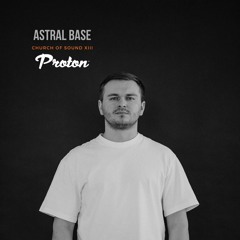 Astral Base - Church Of Sound XIII @ Proton Radio (soundcloud Version)