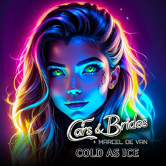 Cars & Brides - Cold as Ice (Marcel de Van - Version)